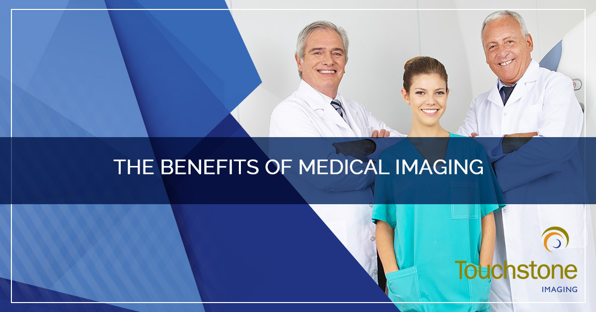 THE BENEFITS OF MEDICAL IMAGING