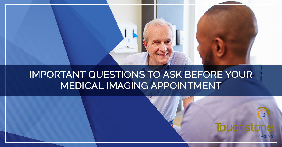 IMPORTANT QUESTIONS TO ASK BEFORE YOUR MEDICAL IMAGING APPOINTMENT