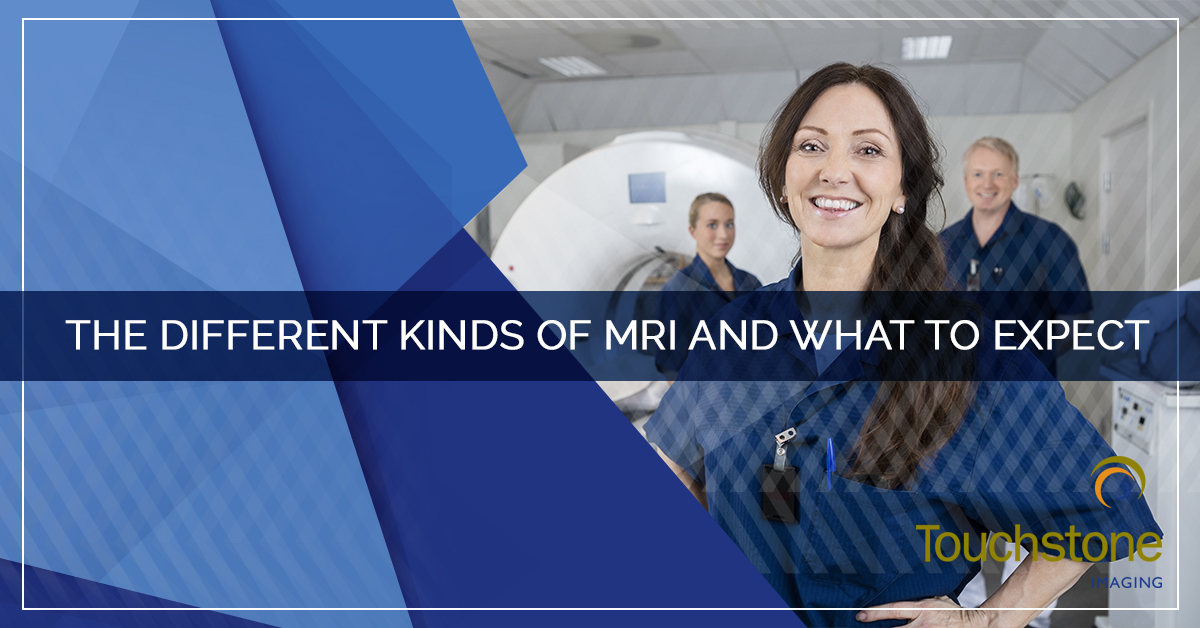 THE DIFFERENT KINDS OF MRI AND WHAT TO EXPECT