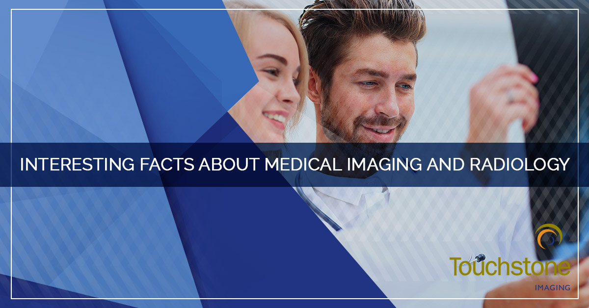 INTERESTING FACTS ABOUT MEDICAL IMAGING AND RADIOLOGY