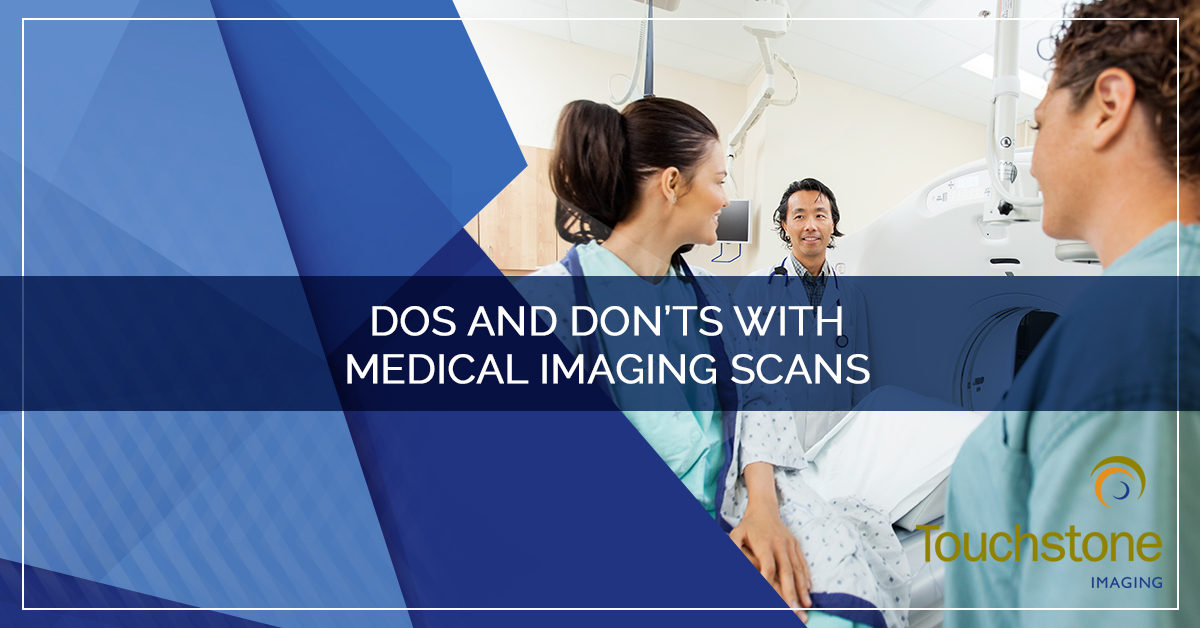 DOS AND DON’TS WITH MEDICAL IMAGING SCANS