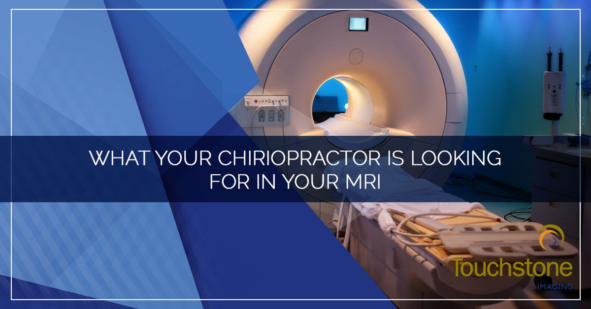 WHAT YOUR CHIROPRACTOR IS LOOKING FOR IN YOUR MRI